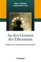 Gerhard Mayer, Michael Schetsche, Ina Schmied-Knittel, Dieter Vaitl, Gerhard Mayer, Michae Schetsche... - An den Grenzen der Erkenntnis
