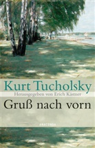 Kurt Tucholsky, Eric K&auml;stner, Erich K&auml;stner - Gru&szlig; nach vorn