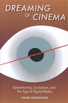 Adam Lowenstein, Lowenstein Adam - Dreaming of Cinema