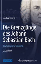 Andreas Kruse - Die Grenzg&auml;nge des Johann Sebastian Bach