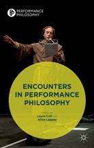 Laura Lagaay Cull, Laura Lagaay Cull O Maoilearca, Kenneth A Loparo, L. Cull, Laura Cull, Laura Cull O Maoilearca... - Encounters in Performance Philosophy