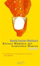 David Foster Wallace, David Foster Wallace, Marcus Ingendaay, Deni Scheck, Denis Scheck - Kleines M&auml;dchen mit komischen Haaren