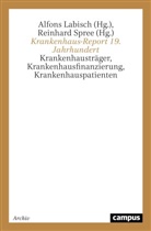 Alfons Labisch, Reinhard Spree - Krankenhaus-Report 19. Jahrhundert