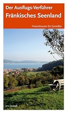 Lipsk, G. Lipsky, Neuka, B. Neukam, Ritzer, U. Ritzer... - Der Ausflugs-Verf&uuml;hrer: Fr&auml;nkisches Seenland