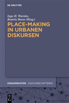 Busse, Busse, Beatrix Busse, Ing H Warnke, Ingo H Warnke, Ingo Warnke... - Place-Making in urbanen Diskursen