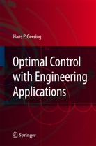 Hans P Geering, Hans P. Geering, Hans-Peter Geering - Optimal Control with Engineering Applications