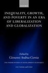 Giovanni Andrea Cornia, Giovanni Andrea Cornia, Cornia Giovanni Andrea - Inequality, Growth, and Poverty in an Era of Liberalization and
