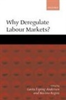 Gosta Esping-Andersen, Marino Regini, Gosta Esping-Andersen, G&oslash;sta Esping-Andersen, Marino Regini, Regini Marino - Why Deregulate Labour Markets ?