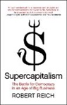 Robert Reich, Robert B. Reich, Reich Robert B. - Supercapitalism