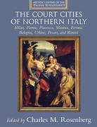 Charles M. Rosenberg, Charles M. Rosenberg, Charles M. (University of Notre Dame Rosenberg, Rosenberg Charles M. - Northern Court Cities of Italy