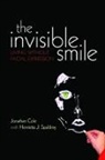 Jonatha Cole, Jonathan Cole, Jonathan (Consultant in Clinical Neurophysiology Cole, Jonathan/ Spalding Cole, Cole Jonathan, Henrietta Spalding... - The Invisible Smile
