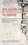 Jens Stilhoff Sorensen, Jens Stilhoff S'Orensen, Jens Stilhoff S&ouml;rensen, Sorensen Jens Stilhoff, S&ouml;rensen Jens Stilhoff, Jens Stilhoff Srensen - State Collapse and Reconstruction in the Periphery