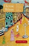Kelting, M. Whitney Kelting, M. Whitney (Assistant Professor of Religious Studies Kelting, Kelting M. Whitney - Heroic Wives Rituals, Stories and the Virtues of Jain Wifehood