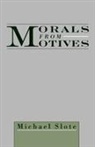 Michael Slote, Michael (Professor of Philosophy Slote, Michael A. Slote, Slote Michael - Morals From Motives
