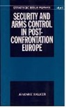 Jenonne Walker, Jenonne (Special Assistant to President Cl Walker, Jenonne (Special Assistant to President Clinton and Senior Director for Europe Walker, Walker Jenonne - Security and Arms Control in Post-Confrontation Europe