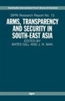 Bates Mak Gill, Bates Gill, Gill Bates, J. N. Mak - Arms, Transparency and Security in South-East Asia