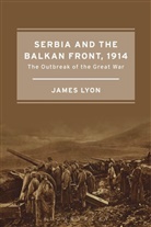 James Lyon, Lyon James - Serbia and the Balkan Front, 1914