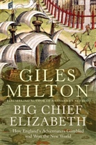 Giles Milton - Big Chief Elizabeth