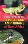 Robert C. Drewes, Drewes Robert C., Kim Howell, Howell Kim, Stephen Spawls, Stephen Howell Spawls... - Pocket Guide to the Reptiles and Amphibians of East Africa