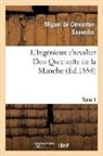 Miguel de Cervantes Saavedra, CERVANTES SAAVEDRA M, De cervantes saavedr, Miguel De Cervantes Saavedra, de Cervantes Saavedra M, de Cervantes Saavedra M.... - L ingenieux chevalier don