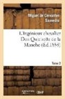 Miguel de Cervantes Saavedra, CERVANTES SAAVEDRA M, De cervantes saavedr, Miguel De Cervantes Saavedra, de Cervantes Saavedra M, de Cervantes Saavedra M.... - L ingenieux chevalier don