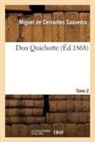 Miguel de Cervantes Saavedra, CERVANTES SAAVEDRA M, De cervantes saavedr, Miguel De Cervantes Saavedra, de Cervantes Saavedra M, de Cervantes Saavedra M.... - Don quichotte.tome 2