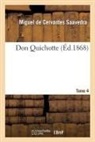 Miguel de Cervantes Saavedra, CERVANTES SAAVEDRA M, De cervantes saavedr, Miguel De Cervantes Saavedra, de Cervantes Saavedra M, de Cervantes Saavedra M.... - Don quichotte.tome 4