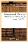 de Musset A, Alfred De Musset, De musset a, de Musset a., Alfred De Musset, MUSSET ALFRED - Les caprices de marianne: comedie