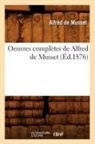 de Musset A., Alfred De Musset, De musset a, de Musset a., Alfred De Musset, Alfred Musset (De)... - Oeuvres completes de alfred de