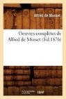 de Musset A., Alfred De Musset, De musset a, de Musset a., Alfred De Musset, Alfred Musset (De)... - Oeuvres completes de alfred de