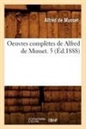 de Musset A., Alfred De Musset, De musset a, de Musset a., Alfred De Musset, Alfred Musset (De)... - Oeuvres completes de alfred de