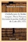 Guill&eacute;n de Castro, Miguel De Cervantes Saavedra, Bartolom&eacute; de Torres Naharro, de Torres Naharro-B, de Torres Naharro-B, Torres Naharro (De)... - Chefs d oeuvre du theatre