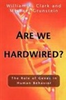William R Clark, William R. Clark, William R./ Grunstein Clark, Michael Grunstein, Grunstein Michael - Are We Hardwired?