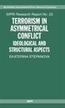 Ekaterina Stepanova, Ekaterina A Stepanova, Ekaterina A. Stepanova, Stepanova Ekaterina A. - Terrorism in Asymmetric Conflict
