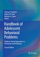 Melanie A Evans, Melanie Evans, Melanie A. Evans, Thomas P. Gullotta, Robert W. Plant, Rober W Plant... - Handbook of Adolescent Behavioral Problems