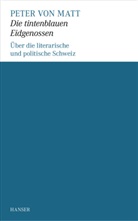 Peter von Matt - Die tintenblauen Eidgenossen