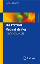 Larry D Florman, Larry D. Florman - The Portable Medical Mentor