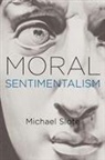Michael Slote, Michael (Ust Professor of Ethics Slote, Slote Michael - Moral Sentimentalism