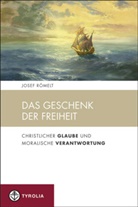 Josef R&ouml;melt - Das Geschenk der Freiheit