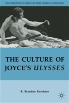 R Kershner, R. Kershner, R. Brandon Kershner - Culture of Joyce''s Ulysses