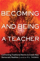 Pau L Thomas, Paul L Thomas, P. L. Thomas, Paul L. Thomas - Becoming and Being a Teacher
