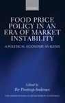 Per Pinstrup-Andersen, Per (Graduate School Professor Pinstrup-Andersen, Per Pinstrup-Andersen, Per (Graduate School Professor at Cornell University and Adjunct Professor at Copenhagen University) Pinstrup-Andersen, Pinstrup-Andersen Per - Food Price Policy in an Era of Market Instability
