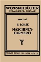 U Lohse, U. Lohse, Haake, H Haake, H. Haake - Maschinenformerei