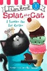 Laura Driscoll, Rob Scotton, Scotton Rob, Rob Scotton - Splat the Cat: I Scream for Ice Cream