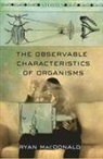 Ryan MacDonald - The Observable Characteristics of Organisms