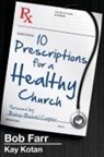 Bishop Bob Farr, Bob Farr, Bob/ Kotan Farr, Kay Kotan, Kay L. Kotan - 10 Prescriptions for a Healthy Church