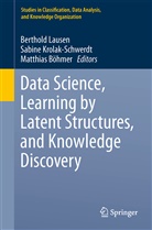 Matthias B&ouml;hmer, Sabin Krolak-Schwerdt, Sabine Krolak-Schwerdt, Berthold Lausen - Data Science, Learning by Latent Structures, and Knowledge Discovery