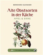 Bernhard Iglhauser - Das gro&szlig;e kleine Buch: Alte Obstsorten in der K&uuml;che