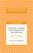 C Cunningham, C. Cunningham, Craig A. Cunningham - Systems Theory for Pragmatic Schooling