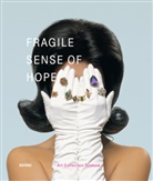 Yane Calovski, Dorota Monkiewicz, Joanna Mytkowska, Rainald Schumacher, Walter Seidl, Deutsche Telekom AG... - Fragile Sense of Hope